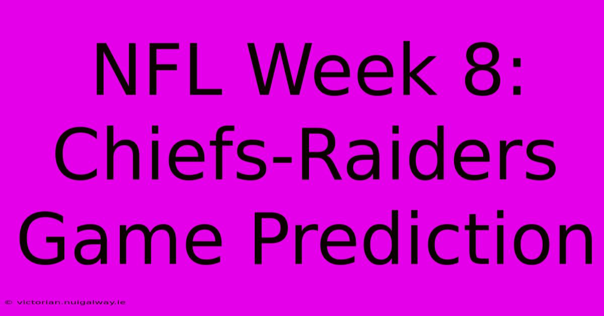 NFL Week 8: Chiefs-Raiders Game Prediction 