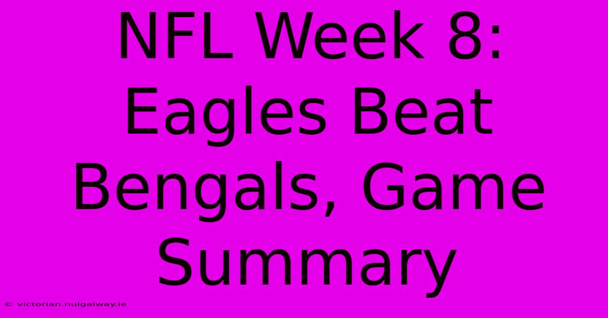 NFL Week 8: Eagles Beat Bengals, Game Summary