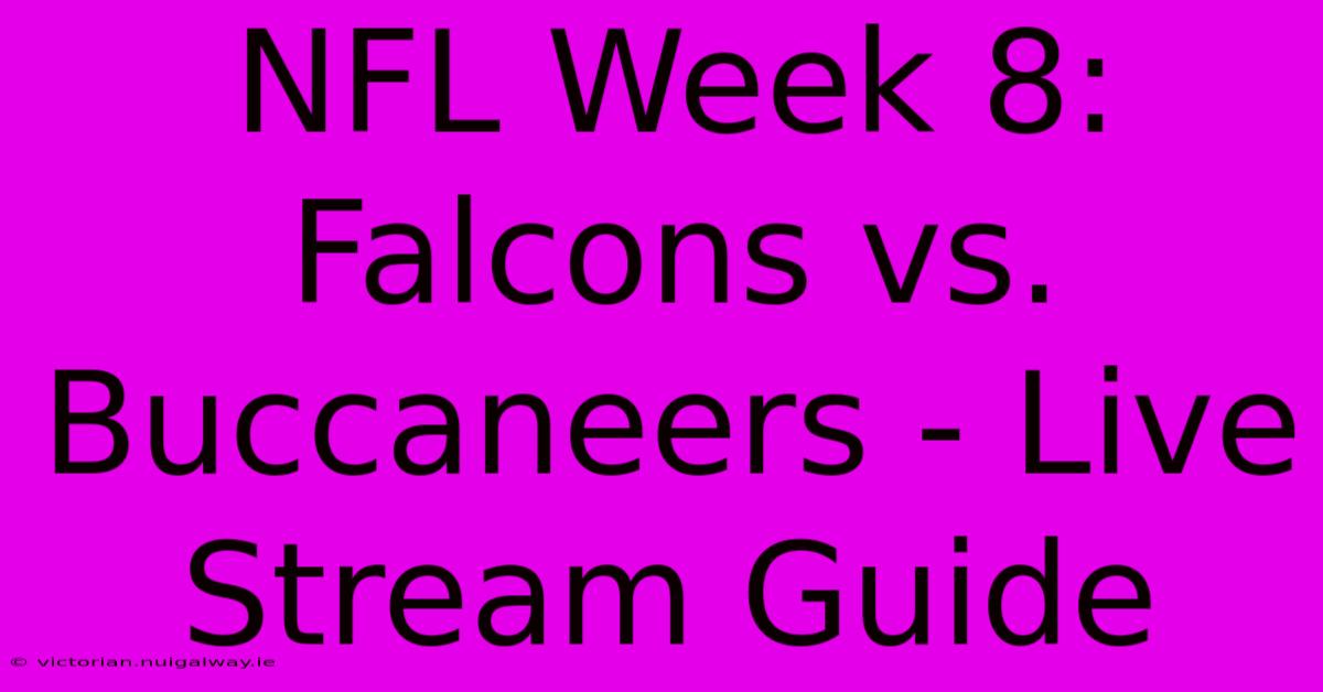 NFL Week 8 Falcons Vs. Buccaneers Live Stream Guide