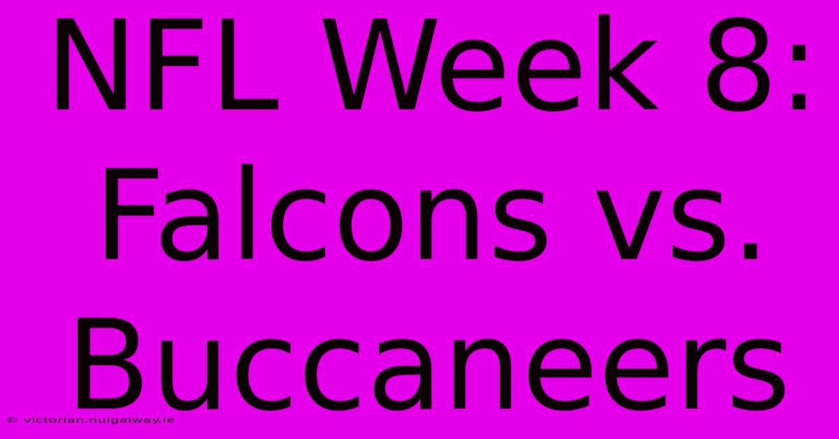 NFL Week 8: Falcons Vs. Buccaneers