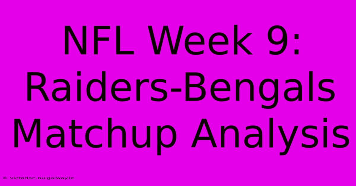 NFL Week 9:  Raiders-Bengals Matchup Analysis