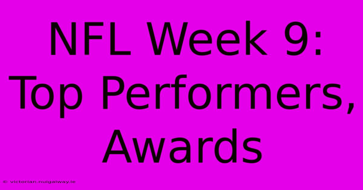 NFL Week 9: Top Performers, Awards 