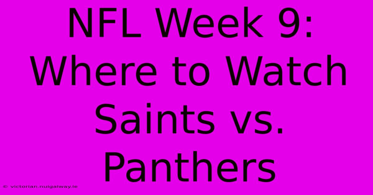 NFL Week 9: Where To Watch Saints Vs. Panthers 