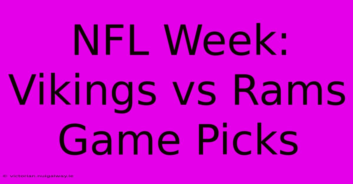 NFL Week: Vikings Vs Rams Game Picks