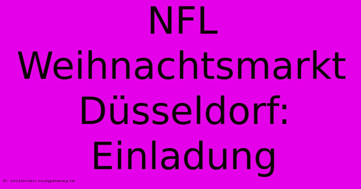 NFL Weihnachtsmarkt Düsseldorf: Einladung