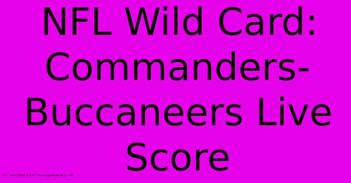 NFL Wild Card: Commanders-Buccaneers Live Score