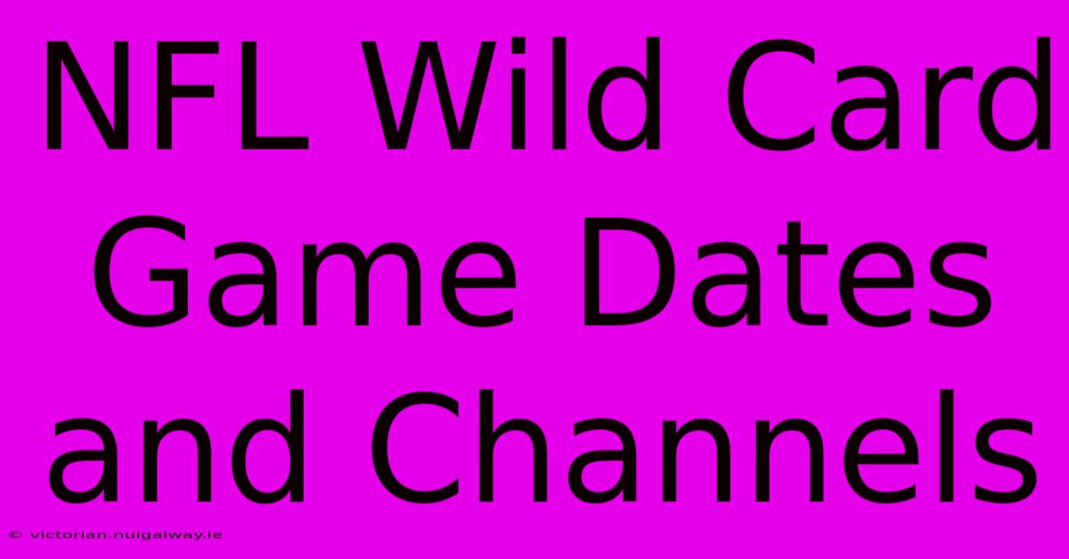 NFL Wild Card Game Dates And Channels