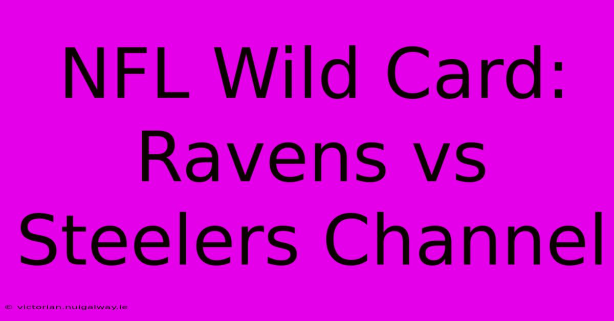 NFL Wild Card: Ravens Vs Steelers Channel