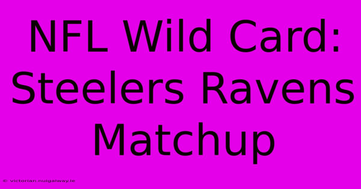 NFL Wild Card: Steelers Ravens Matchup