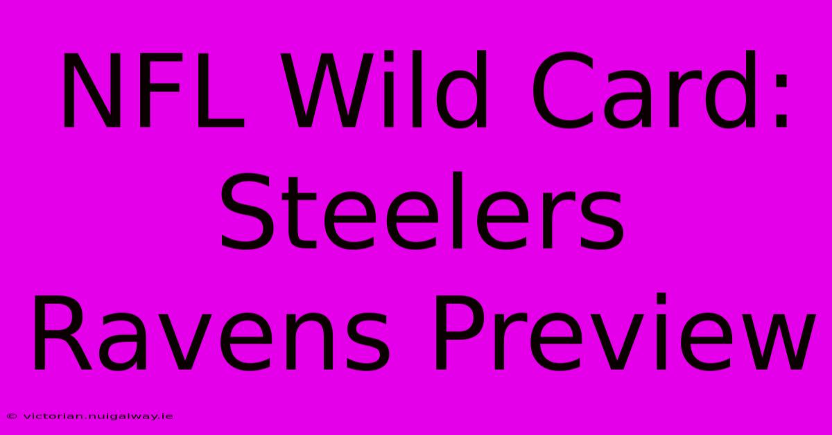 NFL Wild Card: Steelers Ravens Preview