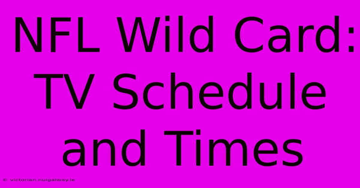 NFL Wild Card: TV Schedule And Times