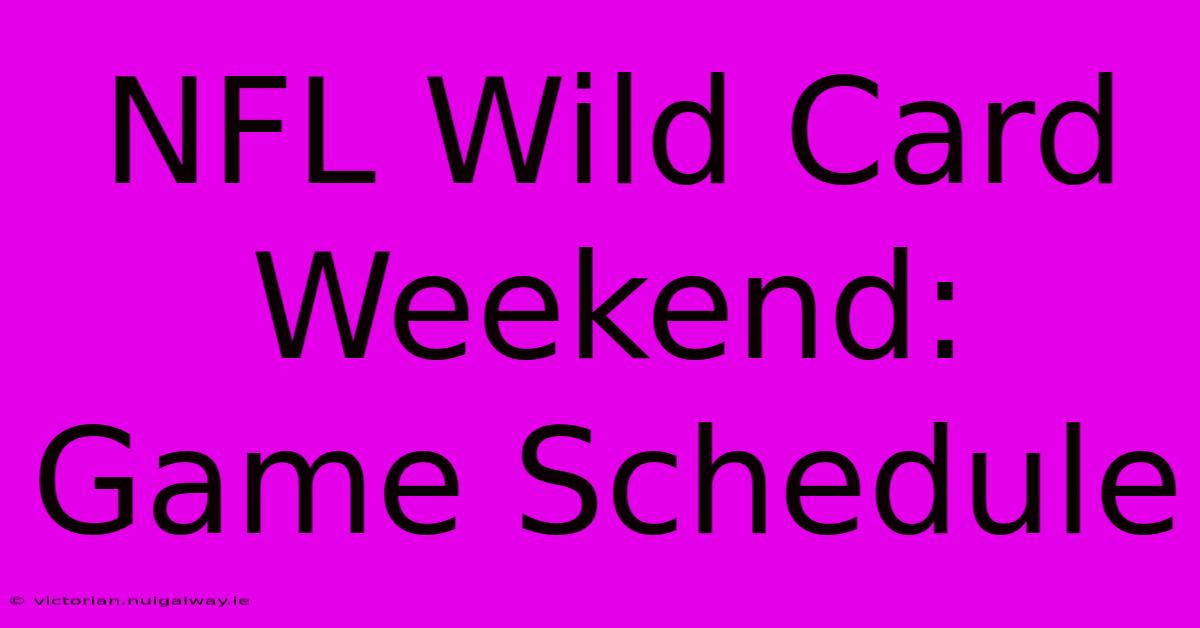 NFL Wild Card Weekend: Game Schedule