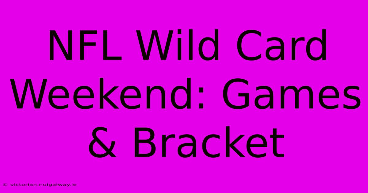 NFL Wild Card Weekend: Games & Bracket