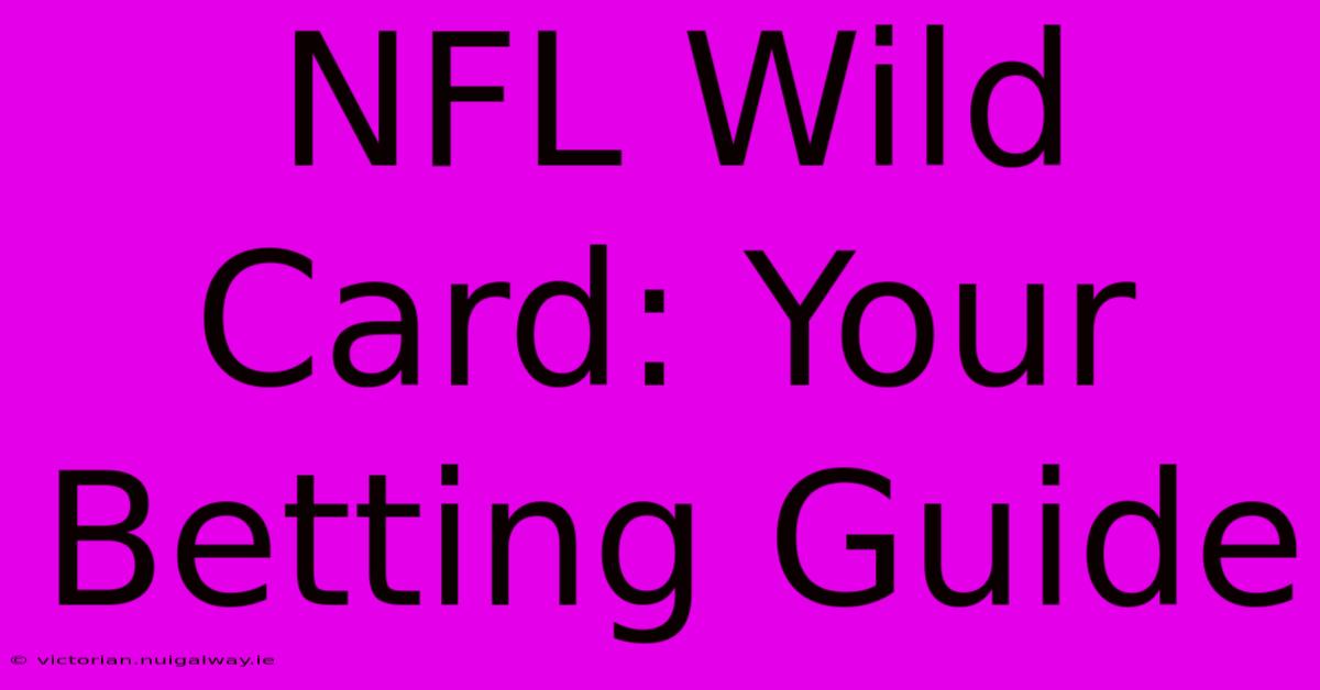 NFL Wild Card: Your Betting Guide