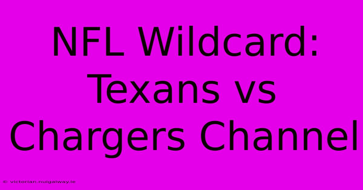 NFL Wildcard: Texans Vs Chargers Channel