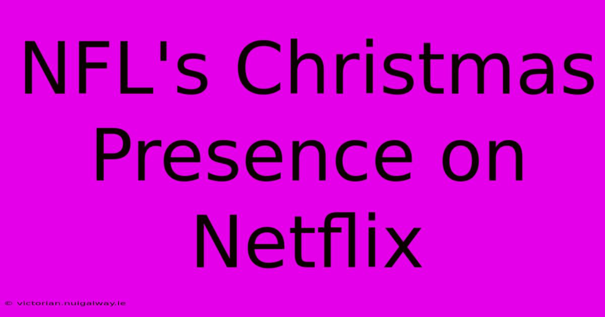 NFL's Christmas Presence On Netflix