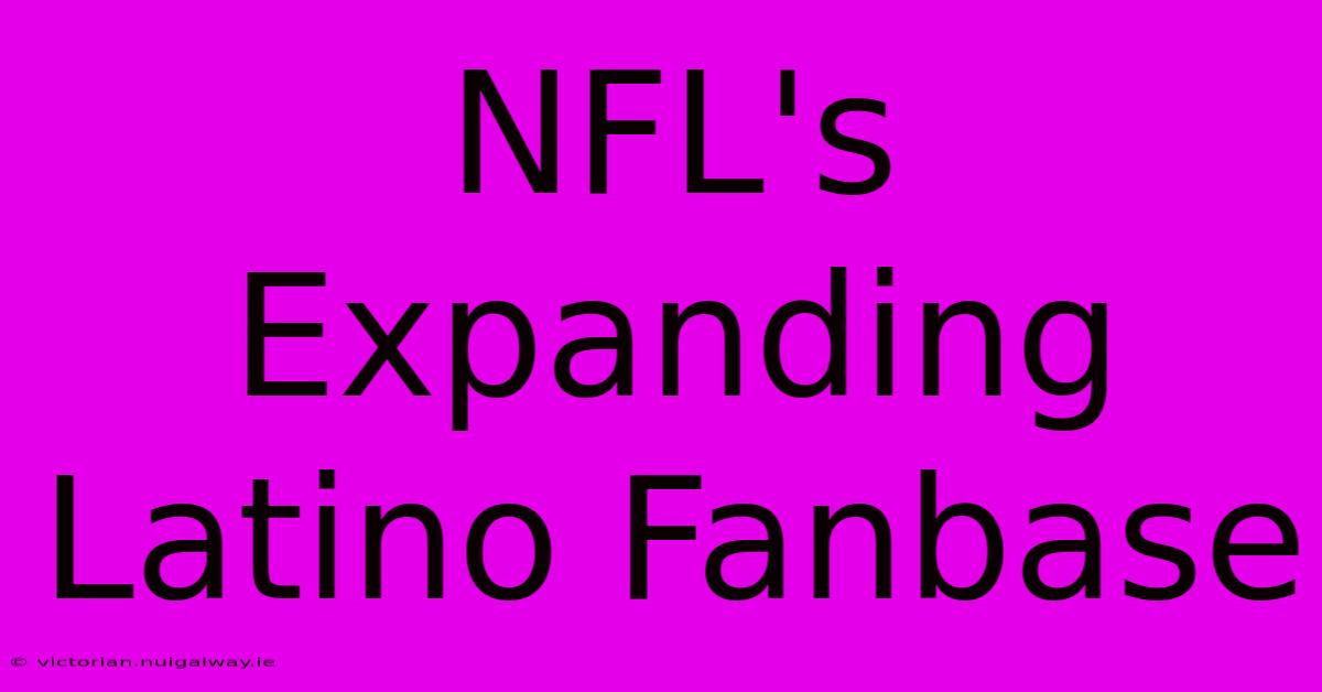 NFL's Expanding Latino Fanbase