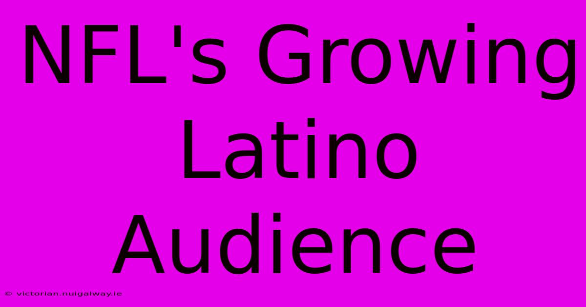 NFL's Growing Latino Audience