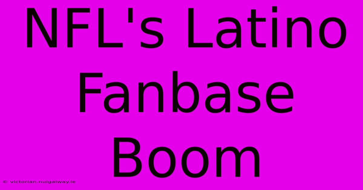 NFL's Latino Fanbase Boom