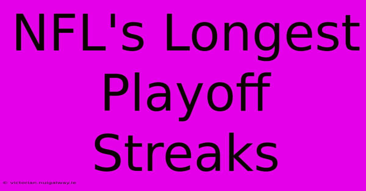 NFL's Longest Playoff Streaks