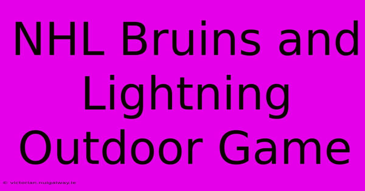 NHL Bruins And Lightning Outdoor Game