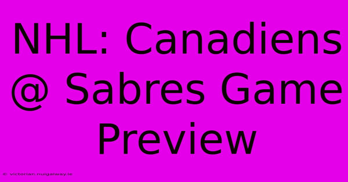 NHL: Canadiens @ Sabres Game Preview 