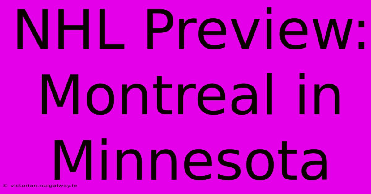 NHL Preview: Montreal In Minnesota