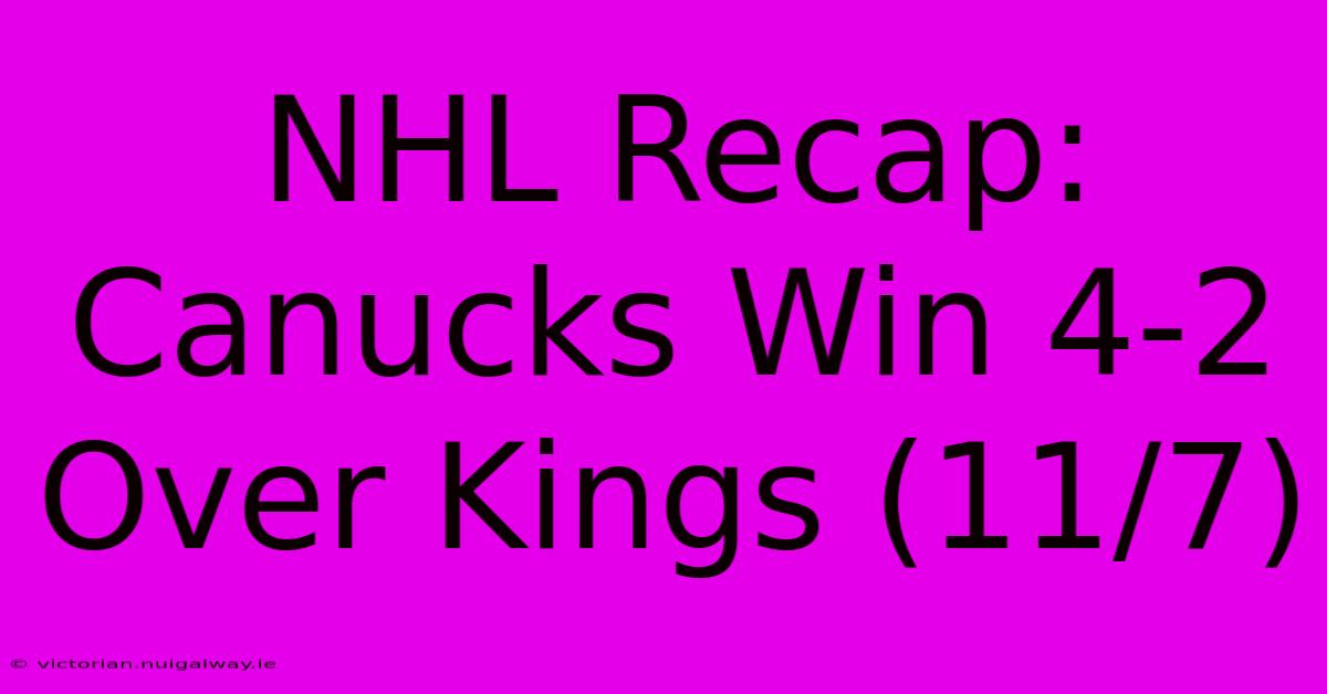 NHL Recap: Canucks Win 4-2 Over Kings (11/7)