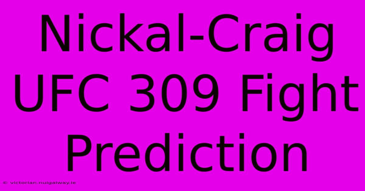 Nickal-Craig UFC 309 Fight Prediction