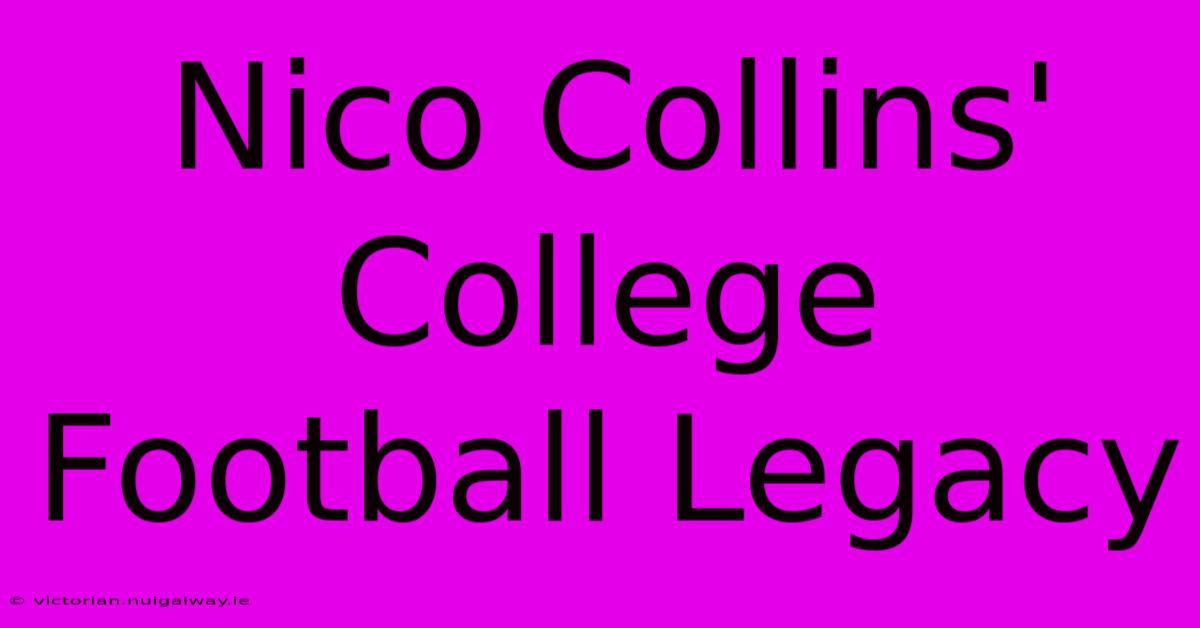 Nico Collins' College Football Legacy