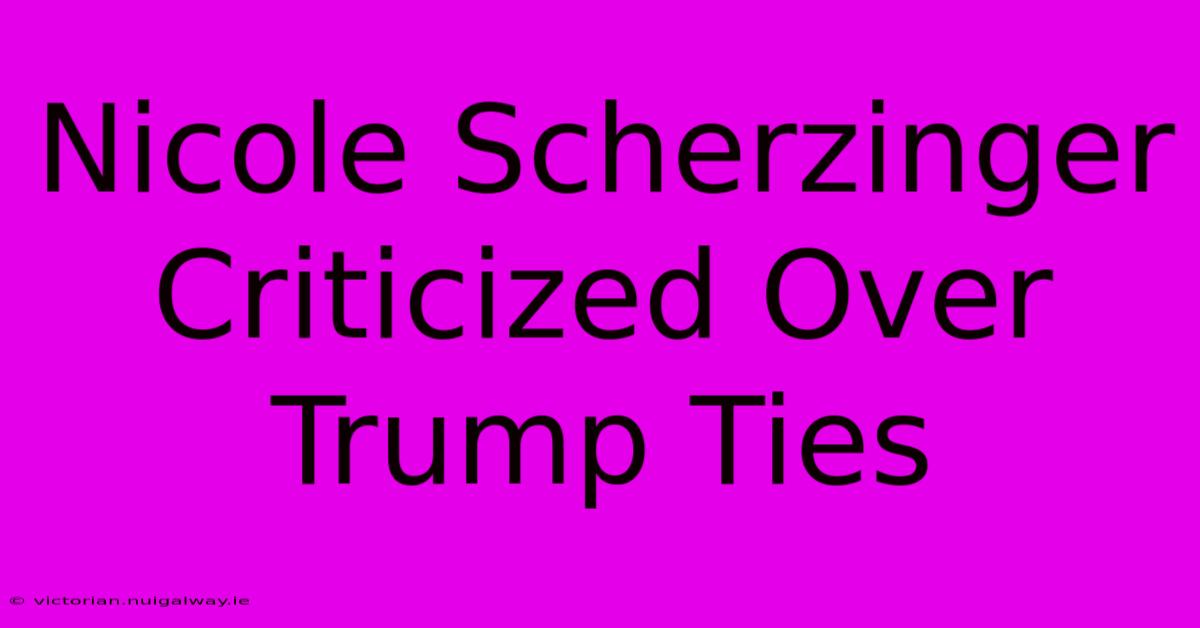 Nicole Scherzinger Criticized Over Trump Ties