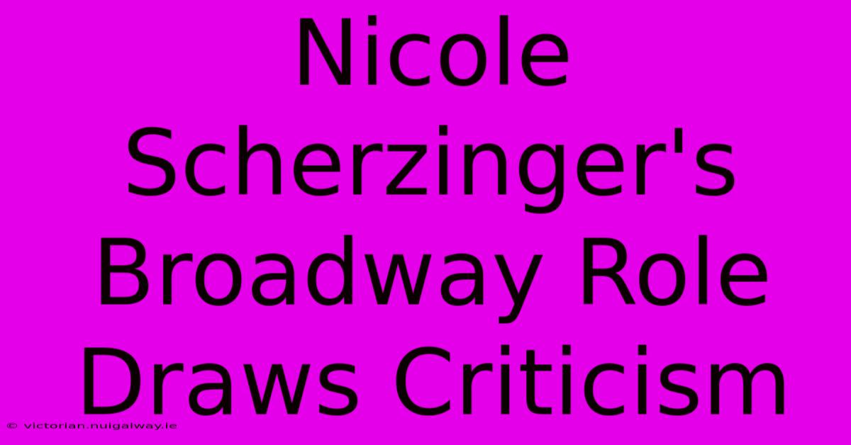 Nicole Scherzinger's Broadway Role Draws Criticism