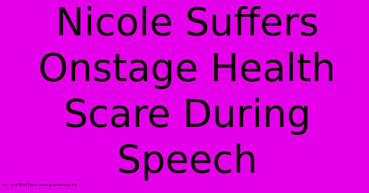 Nicole Suffers Onstage Health Scare During Speech