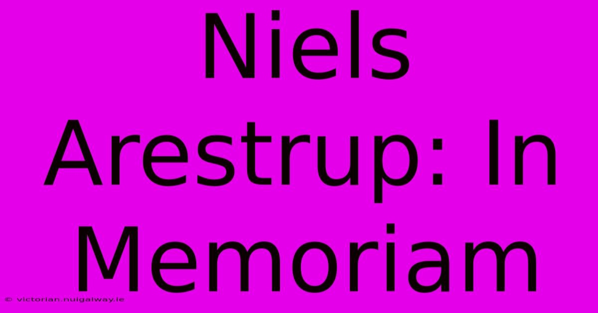 Niels Arestrup: In Memoriam