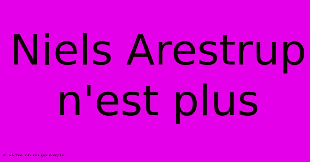 Niels Arestrup N'est Plus