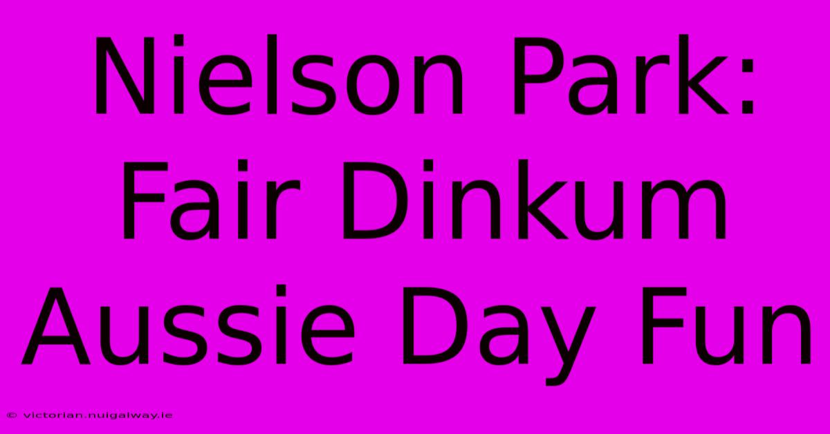 Nielson Park: Fair Dinkum Aussie Day Fun