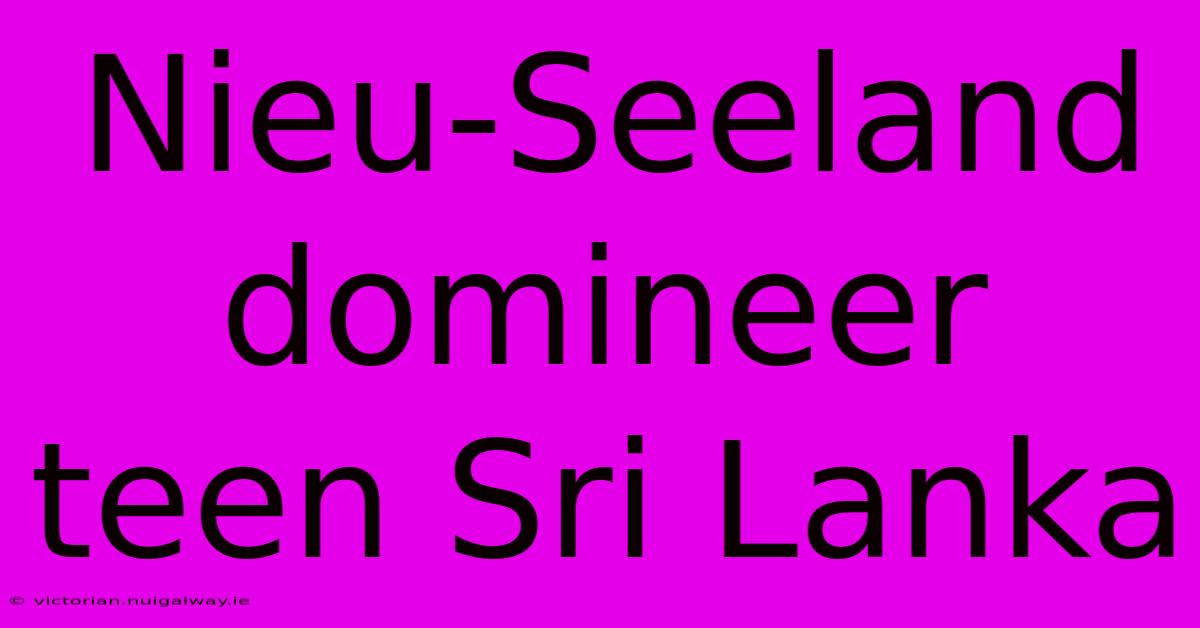 Nieu-Seeland Domineer Teen Sri Lanka