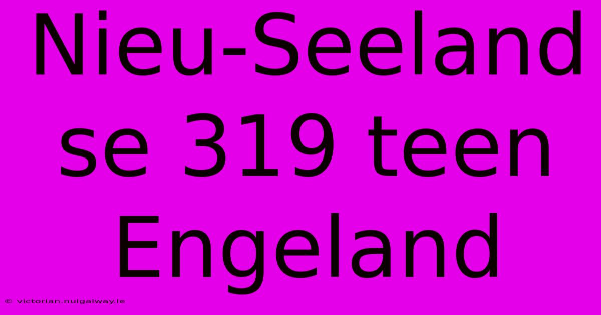 Nieu-Seeland Se 319 Teen Engeland