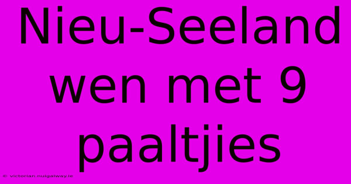 Nieu-Seeland Wen Met 9 Paaltjies