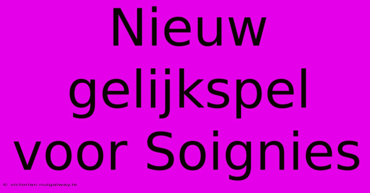 Nieuw Gelijkspel Voor Soignies