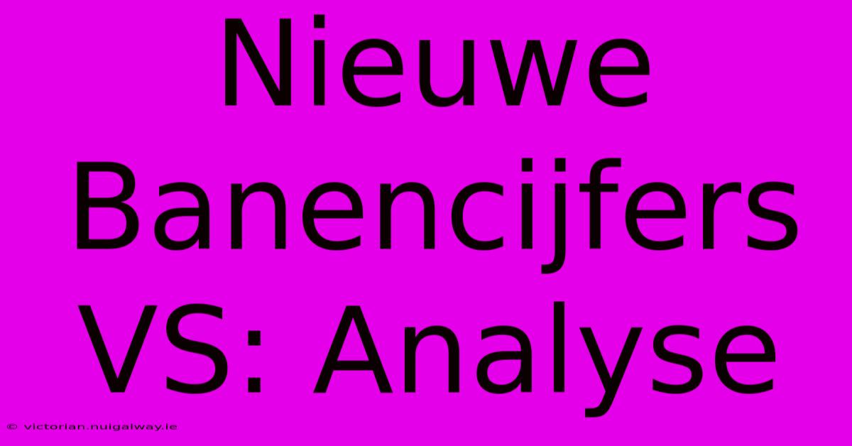 Nieuwe Banencijfers VS: Analyse