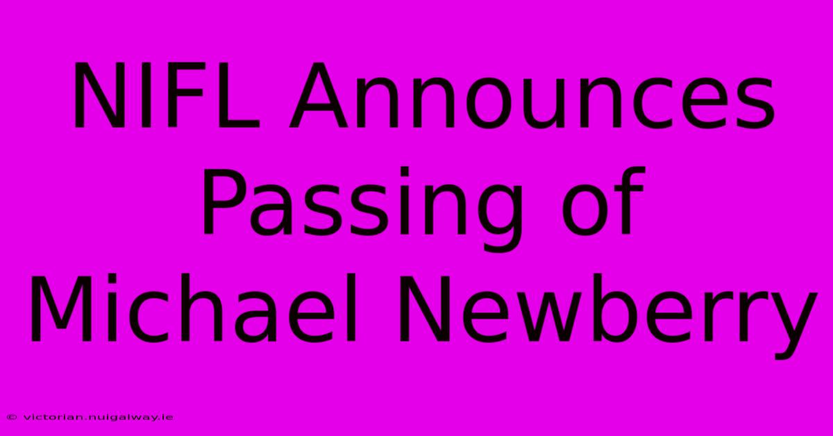 NIFL Announces Passing Of Michael Newberry