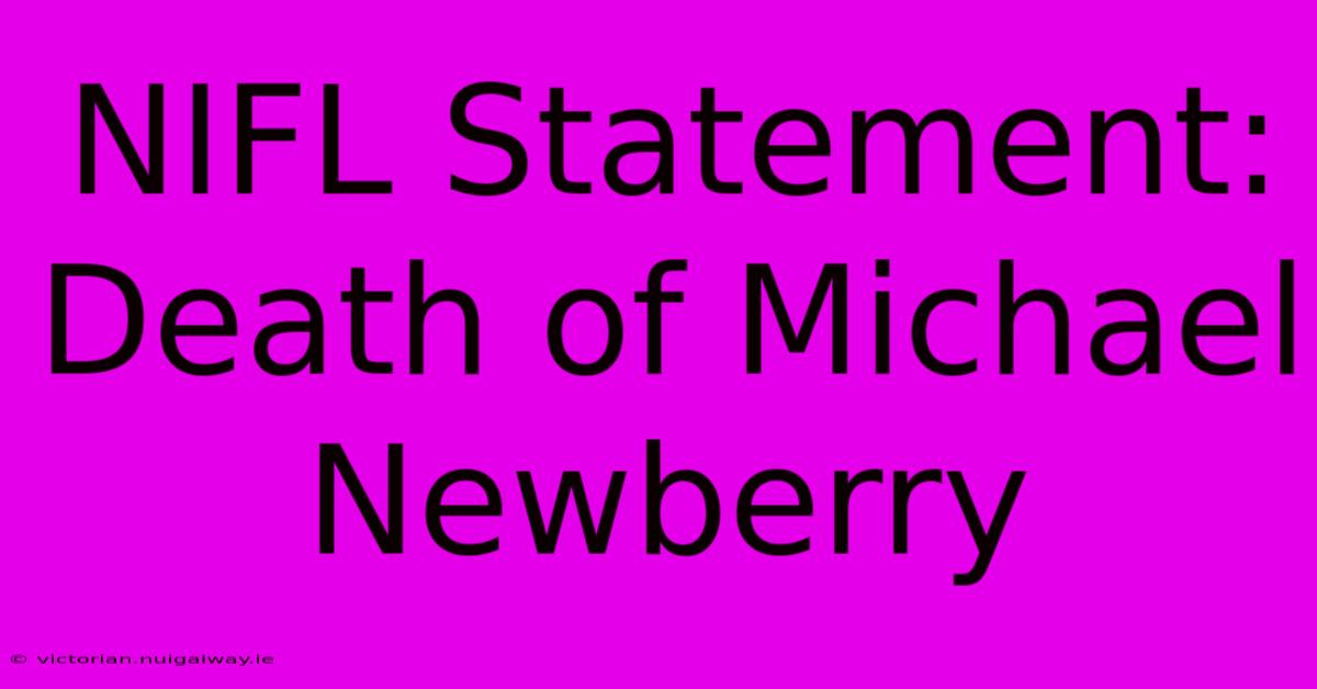 NIFL Statement: Death Of Michael Newberry