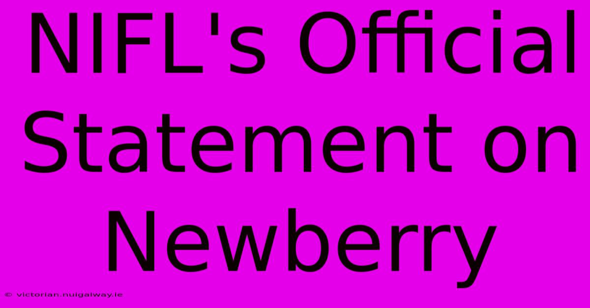 NIFL's Official Statement On Newberry