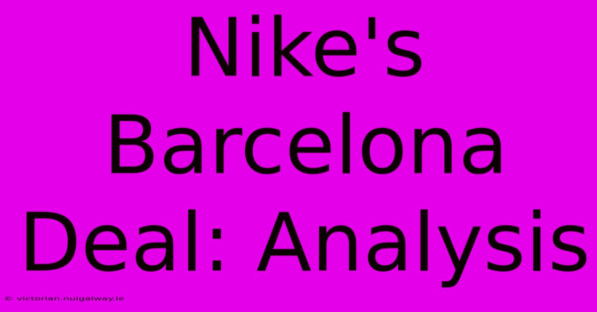 Nike's Barcelona Deal: Analysis