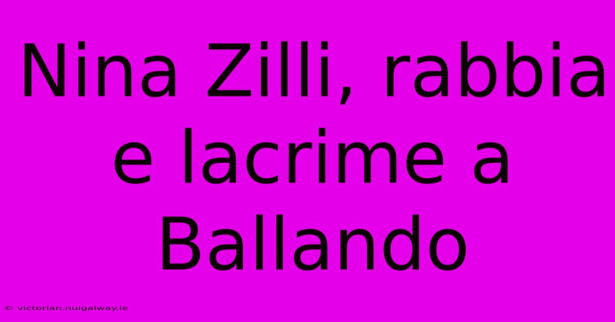 Nina Zilli, Rabbia E Lacrime A Ballando