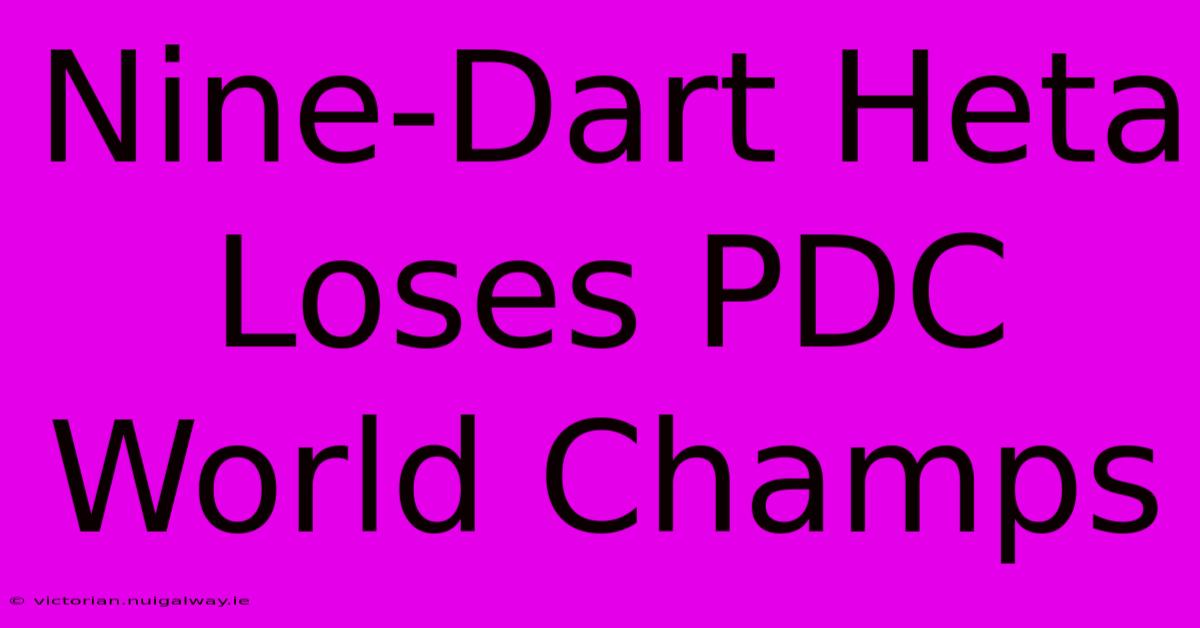 Nine-Dart Heta Loses PDC World Champs