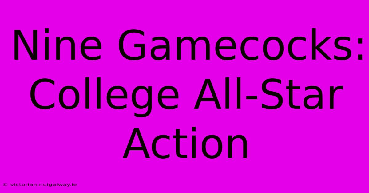 Nine Gamecocks: College All-Star Action