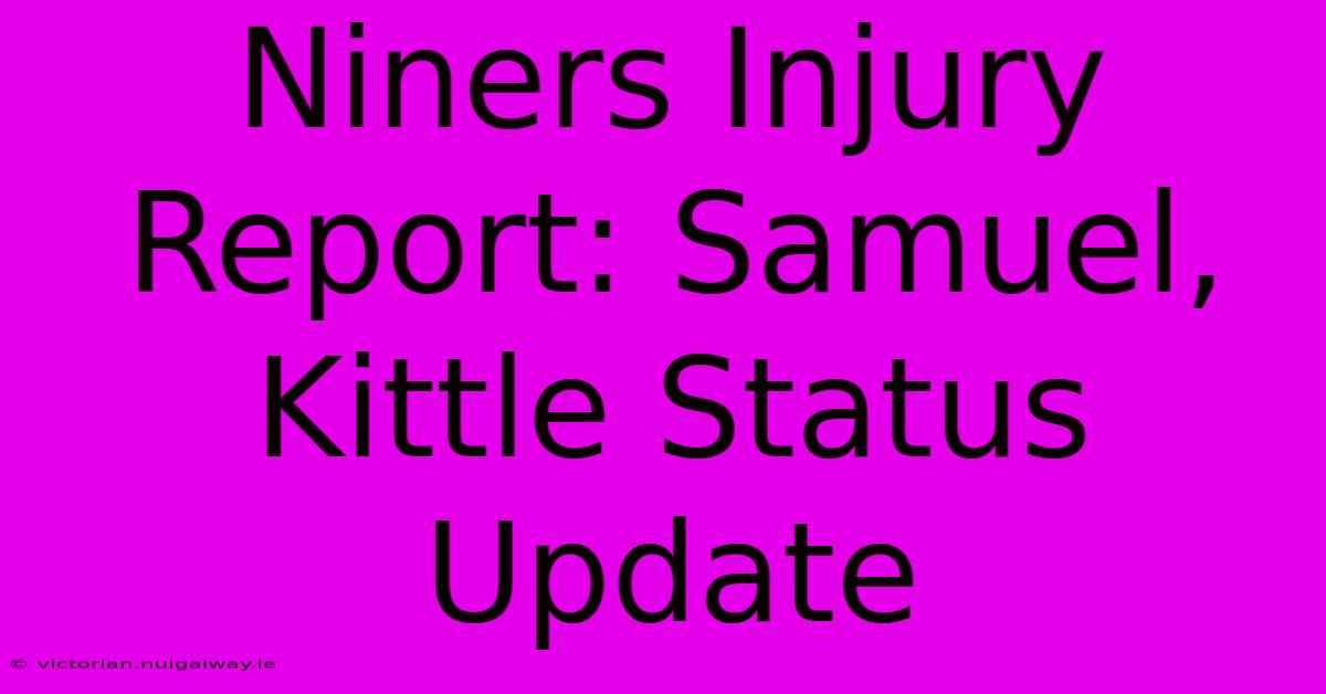 Niners Injury Report: Samuel, Kittle Status Update