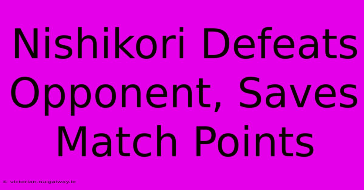 Nishikori Defeats Opponent, Saves Match Points